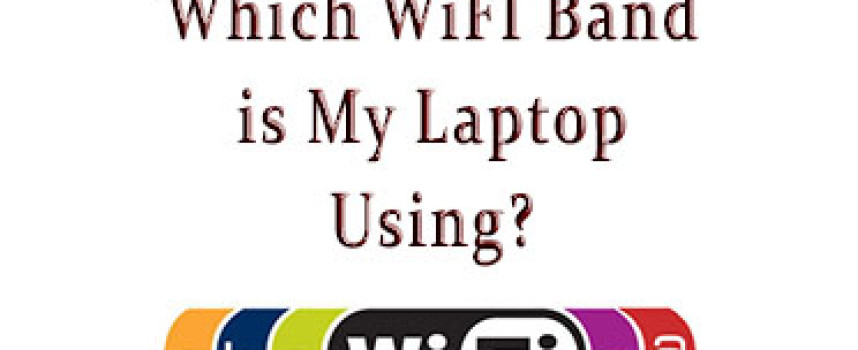 What WiFi Band Is My Laptop Using?