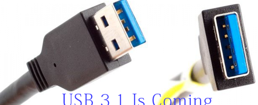 USB 3.1 – What Does This Mean for You?